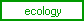 ecology